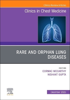 Rare and Orphan Lung Diseases, An Issue of Clinics in Chest Medicine