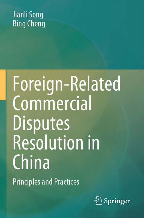 Foreign-Related Commercial Disputes Resolution in China - Jianli Song, Bing Cheng