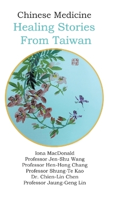Chinese Medicine - Iona MacDonald, Professor Jen-Shu Wang, Professor Jaung-Geng Lin