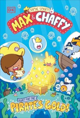 Max and Chaffy: Hunt for the Pirate's Gold - Jamie Smart