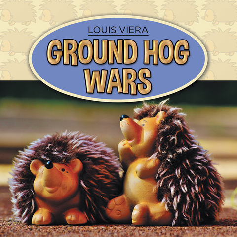 Ground Hog Wars - Louis Viera