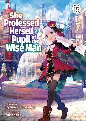 She Professed Herself Pupil of the Wise Man (Light Novel) Vol. 15 -  Ryusen Hirotsugu