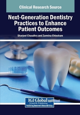 Next-Generation Dentistry Practices to Enhance Patient Outcomes