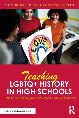 Teaching LGBTQ+ History in High Schools - Stacie Brensilver Berman, Robert Cohen