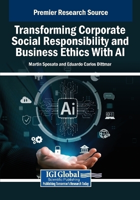 Transforming Corporate Social Responsibility and Business Ethics With AI - 