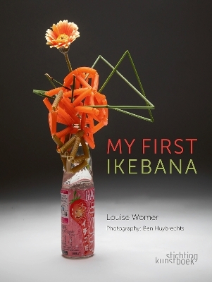 My First Ikebana - Louise Worner