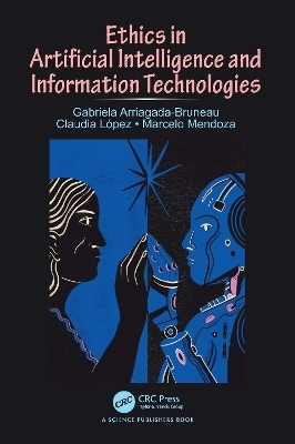 Ethics in Artificial Intelligence and Information Technologies - Gabriela Arriagada-Bruneau, Claudia López, Marcelo Mendoza