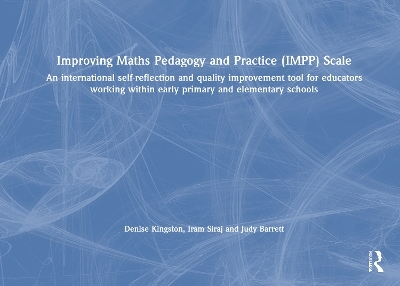 Improving Maths Pedagogy and Practice (IMPP) Scale - Denise Kingston, Iram Siraj, Judy Barrett