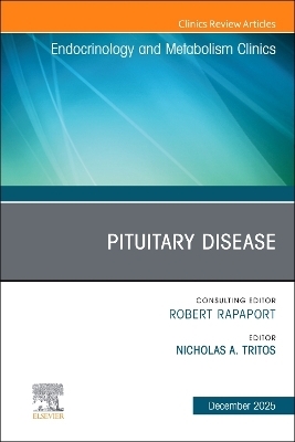 Pituitary Disease, An Issue of Endocrinology and Metabolism Clinics of North America - 