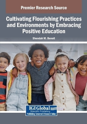 Cultivating Flourishing Practices and Environments by Embracing Positive Education - 