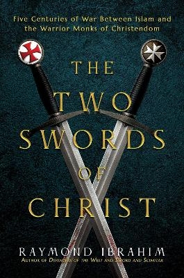 The Two Swords of Christ - Raymond Ibrahim