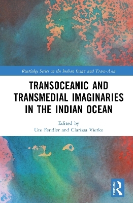 Transoceanic and Transmedial Imaginaries in the Indian Ocean - 