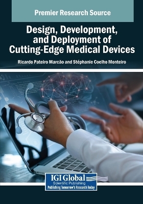 Design, Development, and Deployment of Cutting-Edge Medical Devices