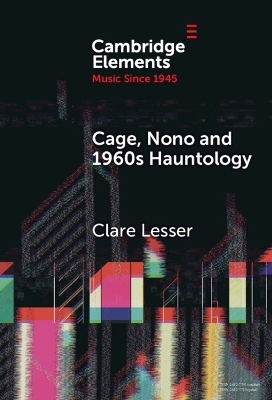 Cage, Nono and 1960s Hauntology