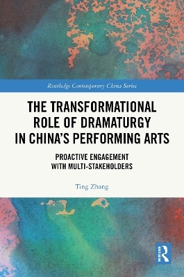 The Transformational Role of Dramaturgy in China’s Performing Arts