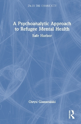A Psychoanalytic Approach to Refugee Mental Health - Chrysi Giannoulaki