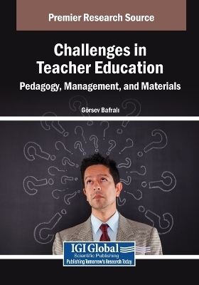 Challenges in Teacher Education: Pedagogy, Management, and Materials - 
