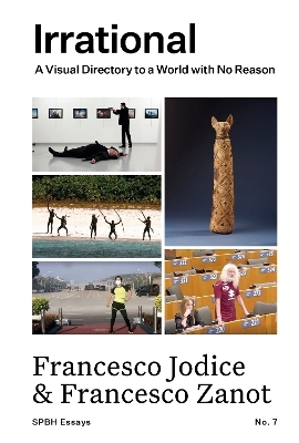 Irrational: A Visual Directory to a World with No Reason - Francesco Jodice