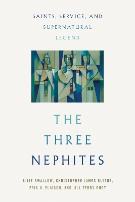 The Three Nephites - Julie Swallow, Christopher James Blythe, Eric A. Eliason, Jill Terry Rudy