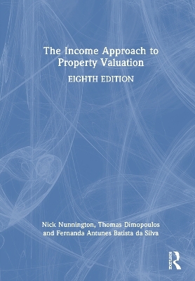 The Income Approach to Property Valuation - Nick Nunnington, Thomas Dimopoulos, Fernanda Antunes Batista da Silva