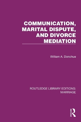 Communication, Marital Dispute, and Divorce Mediation - William A. Donohue