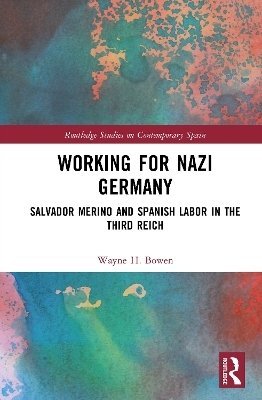 Working for Nazi Germany - Wayne H. Bowen