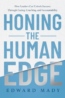 Honing the Human Edge  - Edward Mady