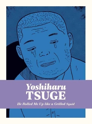 He Rolled Me Up Like a Grilled Squid - Yoshiharu Tsuge