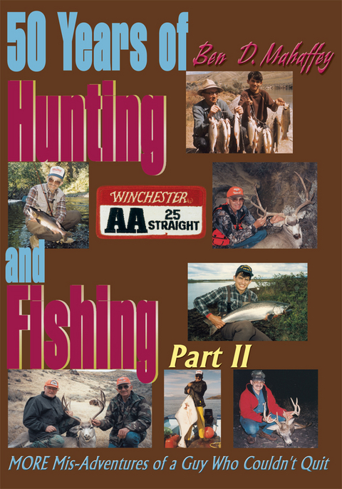 50 Years of Hunting and Fishing, Part 2 - Ben D. Mahaffey