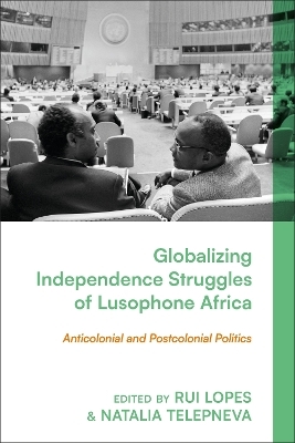 Globalizing Independence Struggles of Lusophone Africa