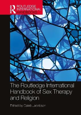 The Routledge International Handbook of Sex Therapy and Religion - 