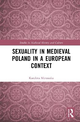 Sexuality in Medieval Poland in a European Context - Karolina Morawska