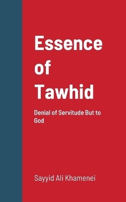 Essence of Tawhid - Ayatullah Ali Khamenei