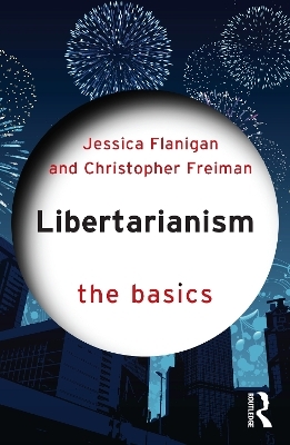 Libertarianism - Jessica Flanigan, Christopher Freiman