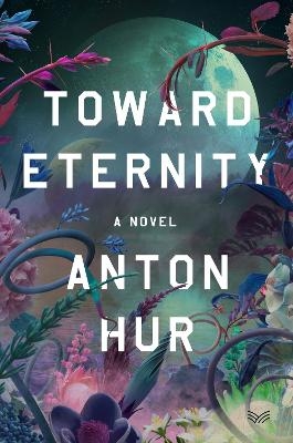 Toward Eternity - Anton Hur