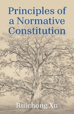 Principles of a Normative Constitution - Ruichong Xu