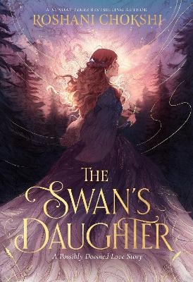 The Swan's Daughter - Roshani Chokshi
