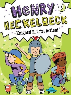 Henry Heckelbeck Knights! Robots! Action! - Wanda Coven
