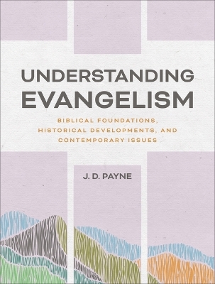 Understanding Evangelism - J D Payne