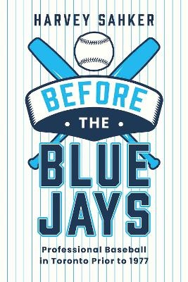 Before the Blue Jays - Harvey Sahker