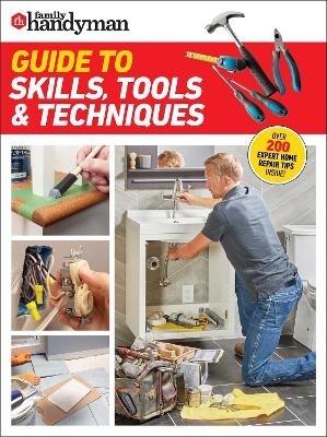 Family Handyman Guide to Skills, Tools & Techniques
