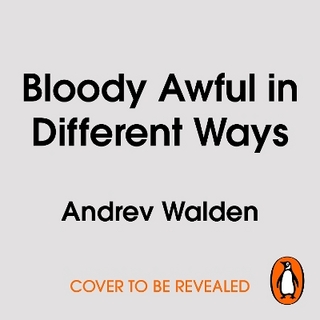 Bloody Awful in Different Ways - Andrev Walden; Cameron Krogh Stone