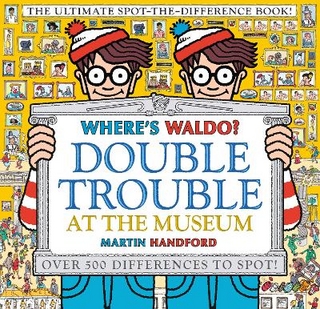 Where's Waldo? Double Trouble at the Museum: The Ultimate Spot-the-Difference Book