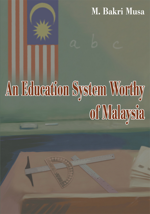 An Education System Worthy of Malaysia - M. Bakri Musa
