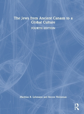 The Jews from Ancient Canaan to a Global Culture - Matthias Lehmann, Steven Weitzman