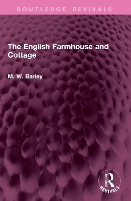 The English Farmhouse and Cottage - M. W. Barley