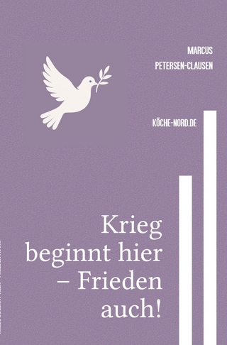 Krieg beginnt hier – Frieden auch!