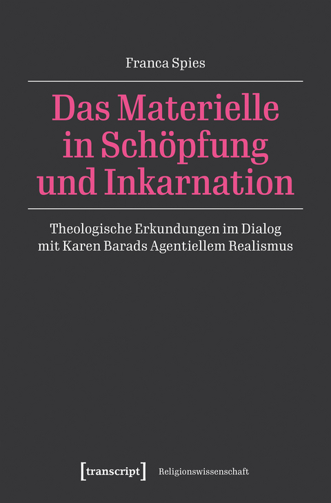 Das Materielle in Sch&ouml;pfung und Inkarnation - Franca Spies