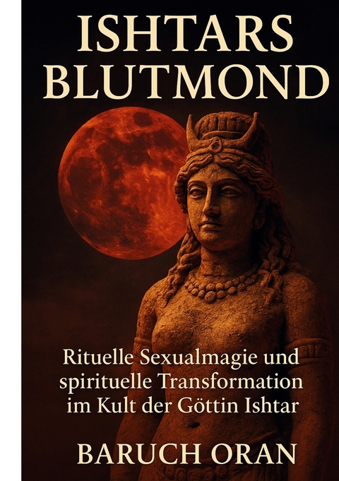 Ishtars Blutmond - Baruch Oran