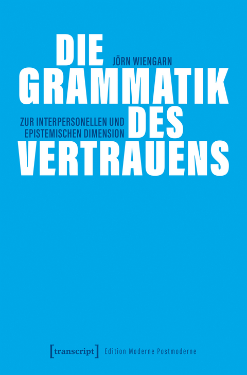Die Grammatik des Vertrauens - Jörn Wiengarn